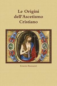 bokomslag Le Origini dell'Ascetismo Cristiano