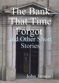 bokomslag Bank That Time Forgot and Other Short Stories