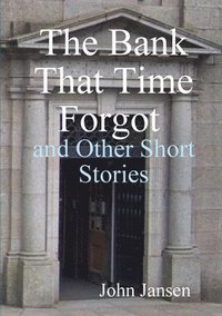 bokomslag The Bank That Time Forgot and Other Short Stories