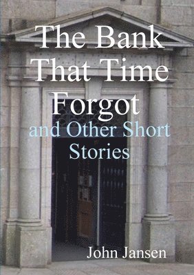bokomslag Bank That Time Forgot and Other Short Stories