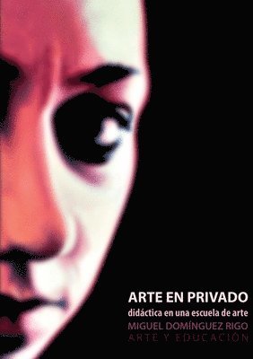 bokomslag Arte en privado. Didáctica en una escuela de arte.