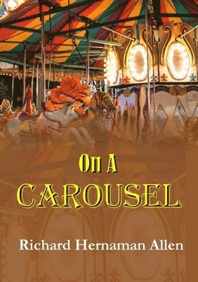 Richard Hernaman Allen - On A Carousel, Häftad