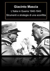 bokomslag L'Italia in Guerra 1940-1943. Strumenti e strategie di una sconfitta
