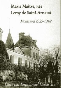 bokomslag Marie Matre, ne Leroy de Saint-Arnaud, Montravel (1925-1942)