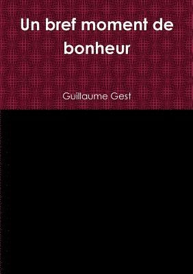 Guillaume Gest - bref moment de bonheur, Häftad