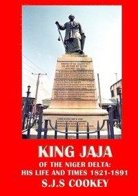 bokomslag King Jaja of the Niger Delta