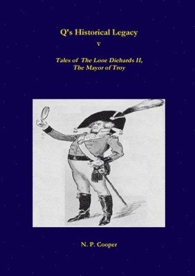 bokomslag Q's Historical Legacy - 5 - Tales of The Looe Diehards, The Mayor Troy