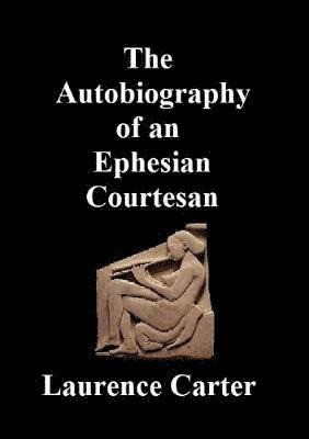 bokomslag The Autobiography of an Ephesian Courtesan