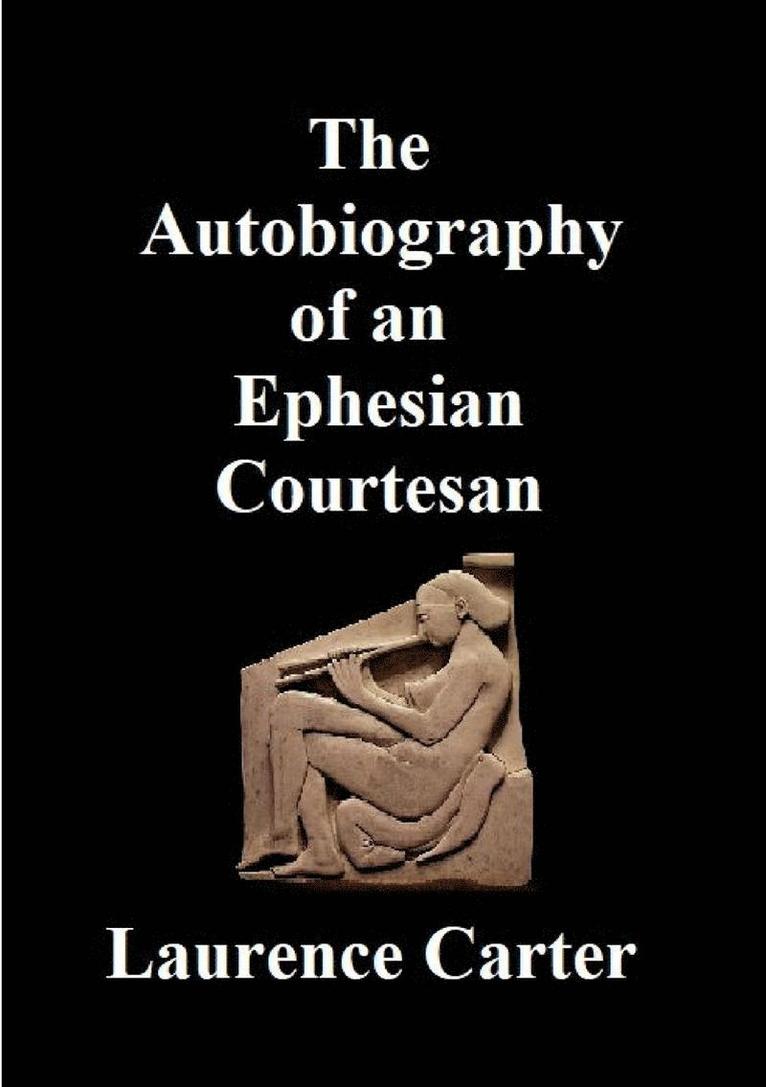 The Autobiography of an Ephesian Courtesan 1