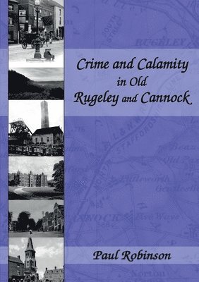 Crime and Calamity in Old Rugeley and Cannock 1