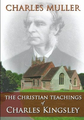 bokomslag The Christian Teachings of Charles Kingsley