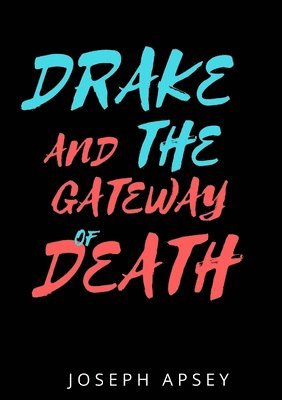 Drake and the Gateway of Death 1