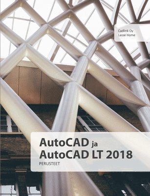 AutoCAD ja AutoCAD LT 2018 perusteet 1