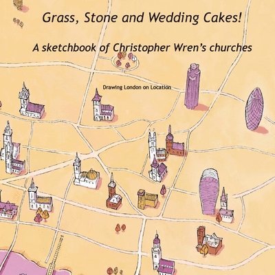 Drawing London On Location, Drawing London on location - Grass, Stone and Wedding Cakes, Häftad