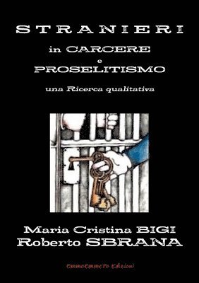 Maria Cristina BIGI, Roberto SBRANA - Stranieri in Carcere e Proselitismo una Ricerca qualitativa, Häftad