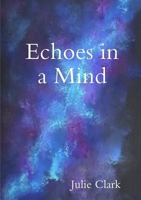 Julie Clark - Echoes in a Mind, Häftad