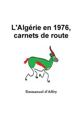 Emmanuel D'Affry, Emmanuel d'Affry - L'Algérie en 1976, carnets de route, Häftad