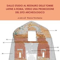 bokomslag Dallo Studio Al Restauro Delle Tombe Latine a Roma, Verso Una Promozione del Sito Archeologico