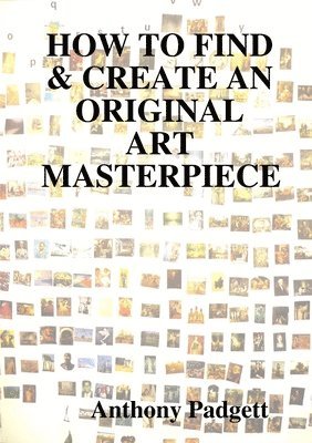 HOW TO FIND & CREATE AN ORIGINAL ART MASTERPIECE 1