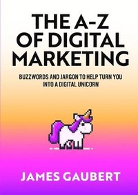 bokomslag The A-Z of Digital Marketing