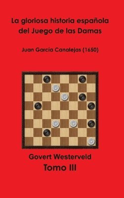 Govert Westerveld - La gloriosa historia española del Juego de las Damas - Tomo III, Inbunden