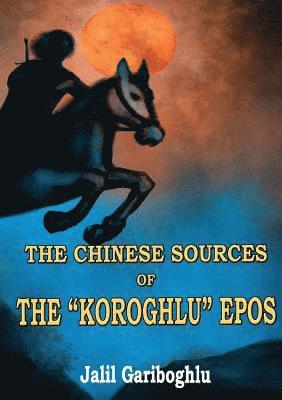 bokomslag The Chinese Sources of the &quot;Koroghlu&quot; Epos