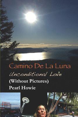 Camino De La Luna - Unconditional Love (Without Pictures) 1