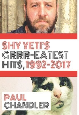 Paul Chandler, PAUL CHANDLER - Shy Yeti's Grrr-Eatest Hits!!, Inbunden