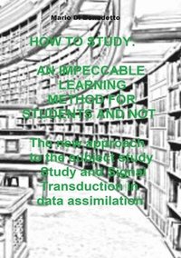 bokomslag HOW TO STUDY: AN IMPECCABLE LEARNING METHOD FOR STUDENTS AND NOT The new approach to the subject study Study and Signal Transduction in data assimilation