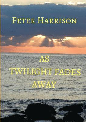 Peter Harrison - As Twilight Fades Away, Häftad