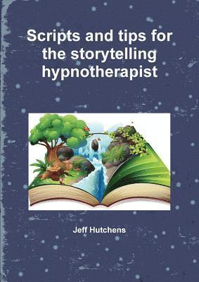 Jeff Hutchens - Scripts and tips for the storytelling hypnotherapist, Häftad
