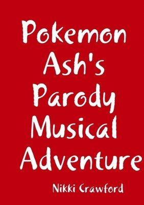 Pokemon Ash's Parody Musical Adventure 1