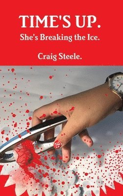 Craig Steele, Craig Steele. - Time's Up. She's Breaking the Ice., Inbunden