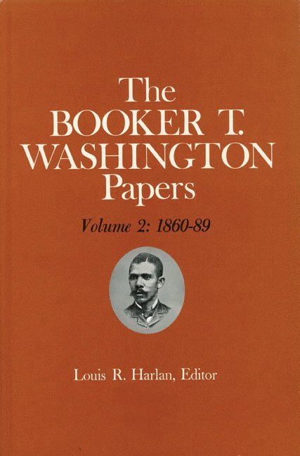 Booker T Washington, Pete R. Daniel, Louis R Harlan, Booker T. Washington - Booker T. Washington Papers Volume 2, Inbunden