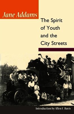 Jane Addams - Spirit of Youth and City Streets, Häftad