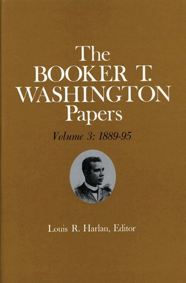 Booker T Washington, Louis R. Harlan, Stuart B. Kaufman, Raymond W Smock - Booker T. Washington Papers Volume 3, Inbunden