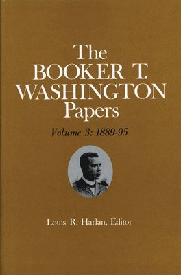 Booker T. Washington Papers Volume 3 1