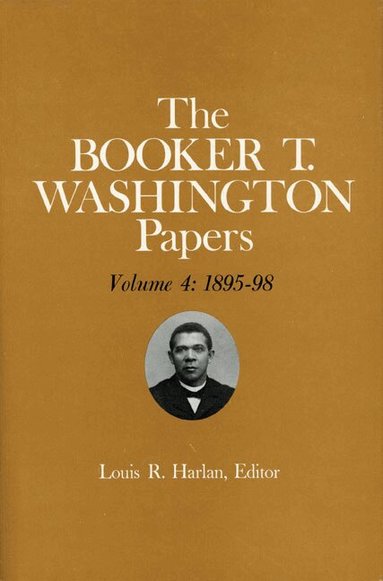 Booker T Washington, Stuart J Kaufman, Barbara Kraft, Raymond W Smock - Booker T. Washington Papers Volume 4, Inbunden