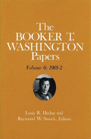 Booker T Washington, Barbara R Kraft, Louis R Harlan - Booker T. Washington Papers Volume 6, Inbunden