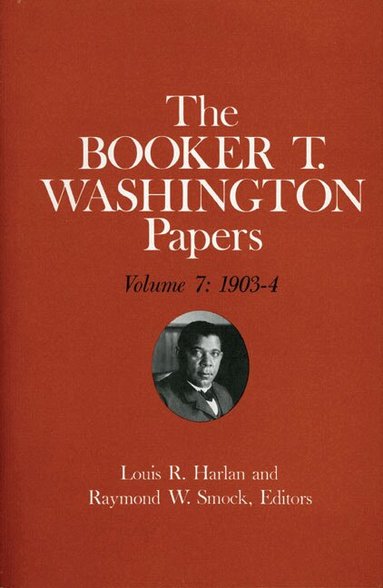 Booker T Washington, Barbara R Kraft, Louis R Harlan - Booker T. Washington Papers Volume 7, Inbunden