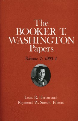 Booker T. Washington Papers Volume 7 1