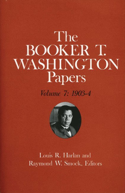 Booker T. Washington Papers Volume 7 1