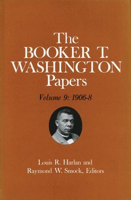 Booker T. Washington Papers Volume 9 1