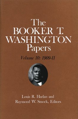 Booker T. Washington Papers Volume 10 1