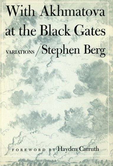 Stephen Berg - With AKHMATOVA at the BLACK GATES, Häftad