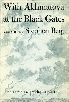 With AKHMATOVA at the BLACK GATES