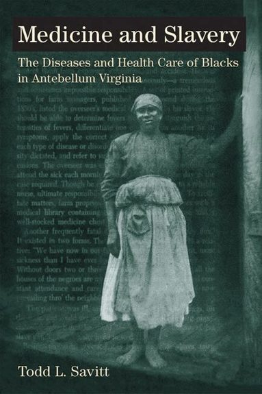 Todd L. Savitt - Medicine and Slavery, Häftad
