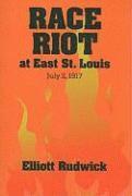 Elliott Rudwick - Race Riot at East St. Louis, July 2, 1917, Häftad