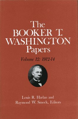 Booker T. Washington Papers Volume 12 1