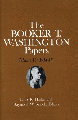 Booker T. Washington Papers Volume 13 1
